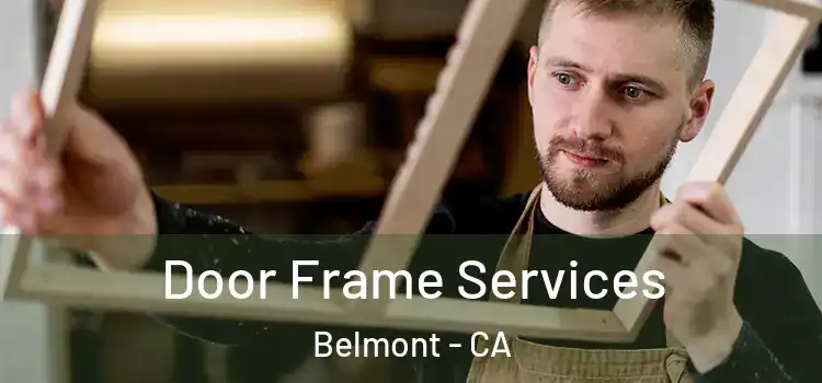 Door Frame Services Belmont - CA