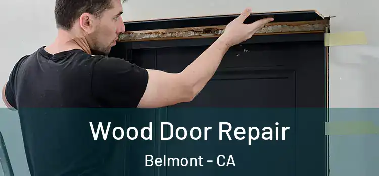 Wood Door Repair Belmont - CA